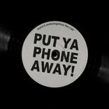 Artwork for "PUT YA PHONE AWAY!"
