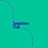 Artwork for "Sometimes I Fall"